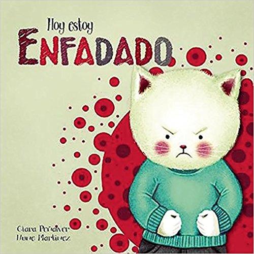 Hoy estoy... Enfadado by Clara Penalver, Nune Martinez (Octubre 13, 2016) - libros en español - librosinespanol.com