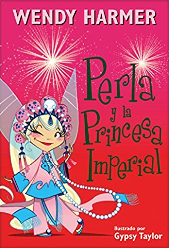 Perla y la princesa imperial / Perla and the Imperial Princess by Wendy Harmer (Octubre 25, 2016) - libros en español - librosinespanol.com