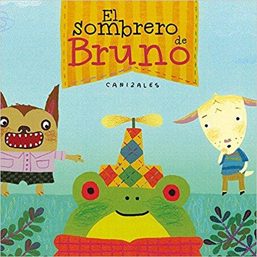 El sombrero de Bruno. Premio Boolino 2016/Bruno's Hat. Boolino 2016 Award by Canizales (Marzo 14, 2017) - libros en español - librosinespanol.com