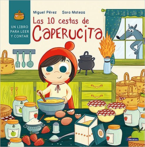 Las 10 cestas de Caperucita/Little Red Riding Hood's 10 Baskets by Miguel Perez (Junio 27, 2017) - libros en español - librosinespanol.com