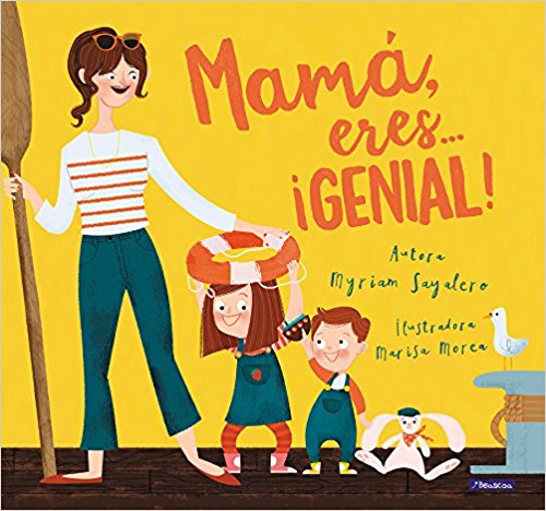 Mamá, eres ¡genial! / Mom, You Are Awesome! by Myriam Sayalero (Julio 25, 2017) - libros en español - librosinespanol.com