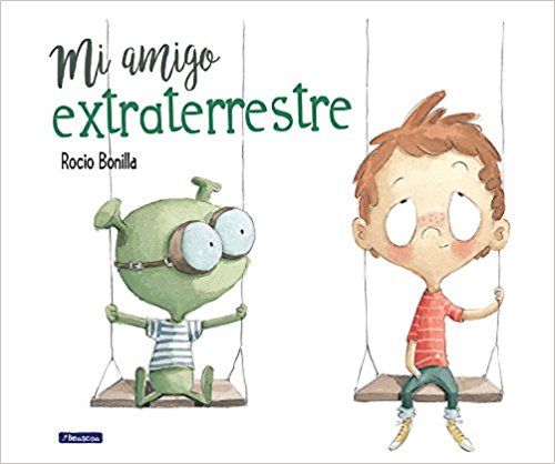 Mi amigo extraterrestre/My Alien Friend by Rocio Bonilla (Julio 25, 2017) - libros en español - librosinespanol.com