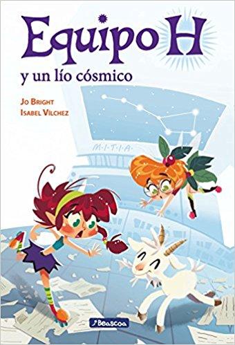 Equipo H y un lio cosmico/Team H and a Cosmic Mess (Equipo H/Team H) by Jo Bright, Isabel Vilchez (Septiembre 26, 2017) - libros en español - librosinespanol.com