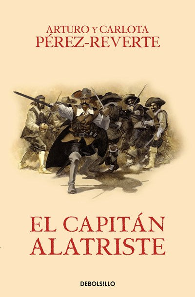 El capitán Alatriste / Captain Alatriste (Capitán Alatriste #1) by Arturo Perez-Reverte (Diciembre 26, 2017) - libros en español - librosinespanol.com