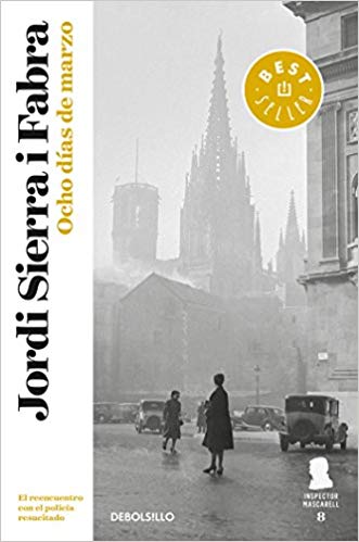 Ocho días de marzo / Eight Days in March (Inspector Mascarell) by Jordi Sierra I Fabra (Agosto 21, 2018) - libros en español - librosinespanol.com