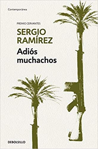 Adiós muchachos / Goodbye, Fellows by Sergio Ramirez (Agosto 21, 2018) - libros en español - librosinespanol.com