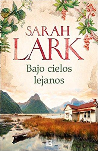 Bajo cielos lejanos / Beneath Distant Skies by Sarah Lark (Mayo 29, 2018) - libros en español - librosinespanol.com