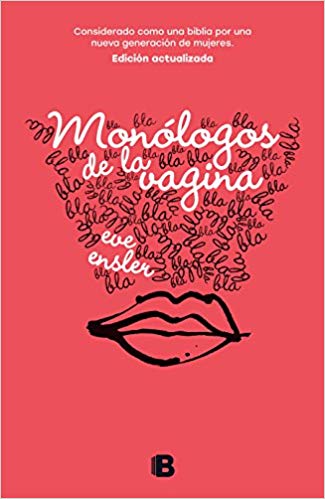 Monólogos de la vagina / The Vagina Monologues by Eve Ensler (Mayo 29, 2018) - libros en español - librosinespanol.com