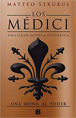 Los Médici III. Una reina al poder / The Medicis III: A Queen in Power (Los Medici) by Matteo Strukul (Agosto 21, 2018) - libros en español - librosinespanol.com