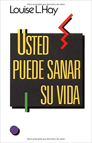Usted puede sanar su vida by Louise Hay (Septiembre 1, 1992) - libros en español - librosinespanol.com