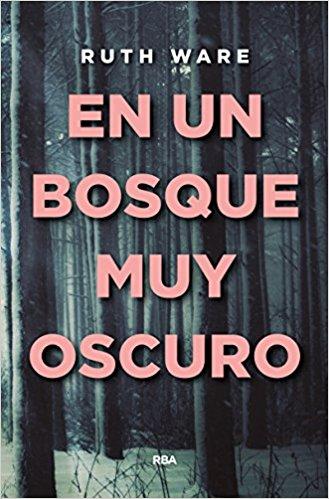 En un bosque muy oscuro by Ruth Ware (Septiembre 29, 2017) - libros en español - librosinespanol.com