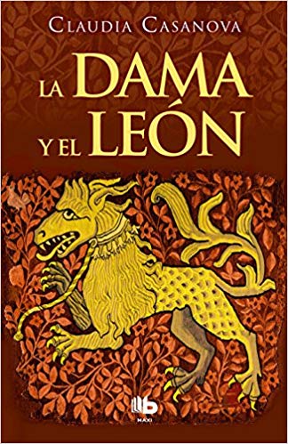 La dama y el león / The Lady and the Lion by Claudia Casanova (Julio 31, 2018) - libros en español - librosinespanol.com