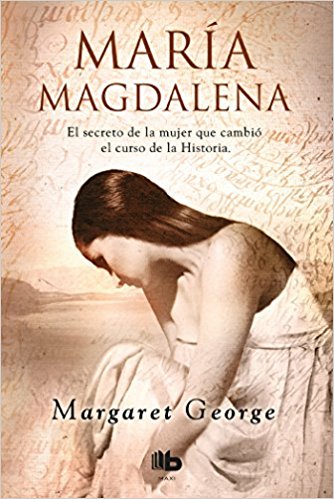 María Magdalena / Mary Magdalene by Margaret George (Mayo 29, 2018) - libros en español - librosinespanol.com