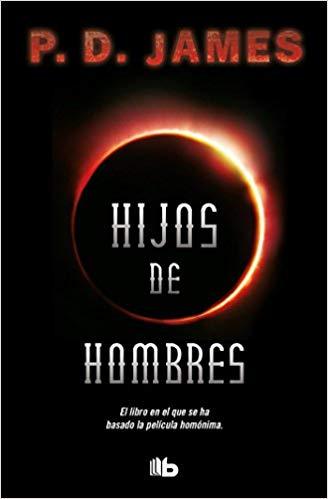 Hijos de hombres / The Children of Men by P.D. James (Junio 26, 2018) - libros en español - librosinespanol.com