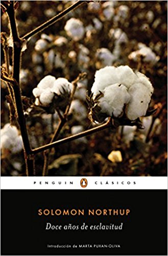 Doce años de esclavitud / Twelve Years a Slave by Solomon Northup (Enero 31, 2017) - libros en español - librosinespanol.com