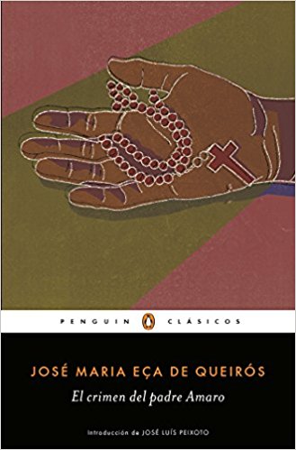 El crimen del padre Amaro / Father Amaro's Crime by Jose Maria Eca De Queiros (Junio 20, 2017) - libros en español - librosinespanol.com