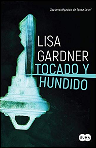 Tocado y hundido / Crash & Burn (Serie Tessa Leoni) by Lisa Gardner (Agosto 21, 2018) - libros en español - librosinespanol.com