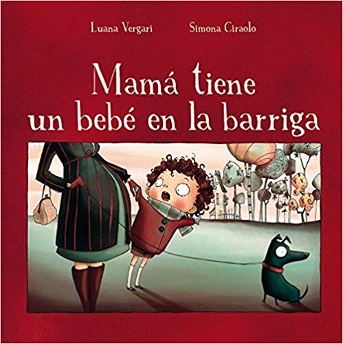 Mamá tiene un bebé en la barriga by Luana Vergari (Agosto 31, 2017) - libros en español - librosinespanol.com