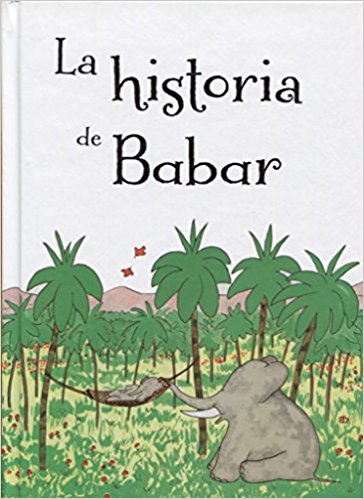 La historia de Babar by Jean de Brunhoff (Enero 31, 2018) - libros en español - librosinespanol.com