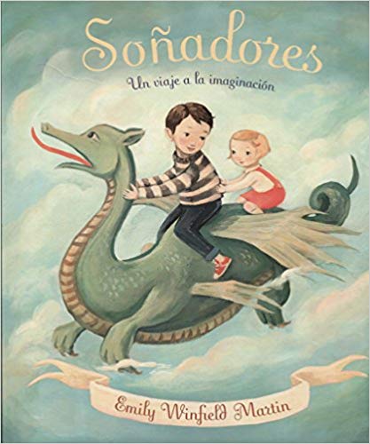 Soñadores by Emily Winfield Martin (Febrero 28, 2018) - libros en español - librosinespanol.com