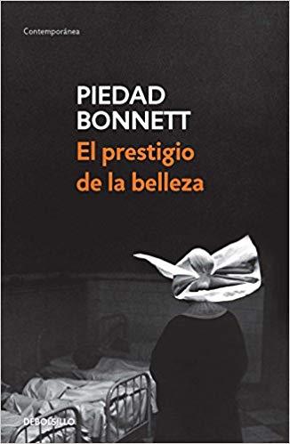 El prestigio de la belleza / Beauty's Prestige by Piedad Bonnett (Julio 31, 2018) - libros en español - librosinespanol.com