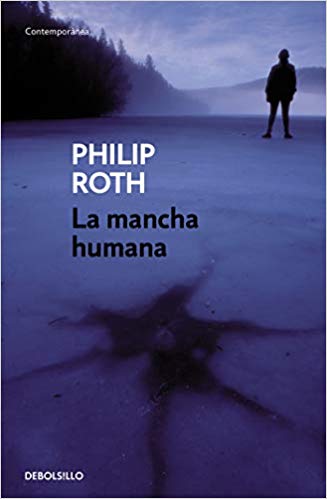 La mancha humana by Philip Roth (Noviembre 20, 2018) - libros en español - librosinespanol.com