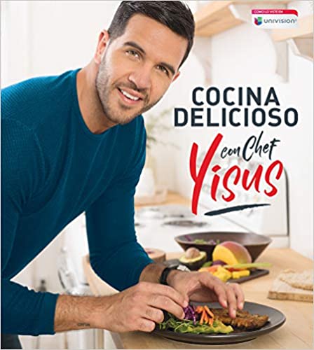 Cocina delicioso con Chef Yisus by Chef Yisus (Marzo 24, 2020) - libros en español - librosinespanol.com