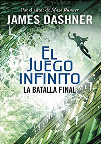 La batalla final (El juego infinito 3) / The Game of Lives (The Mortality Doctrine, Book Three) by James Dashner (Octubre 25, 2016) - libros en español - librosinespanol.com