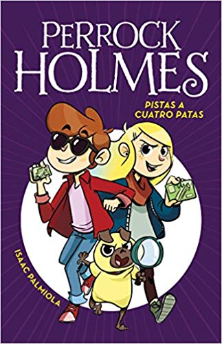 Pistas a cuatro patas / Four-Legged Clues (Perrock Holmes) by Isaac Palmiola (Abril 25, 2017) - libros en español - librosinespanol.com