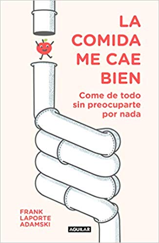 La comida me cae bien by Frank Laporte-Adamski (Enero 8, 2019) - libros en español - librosinespanol.com 