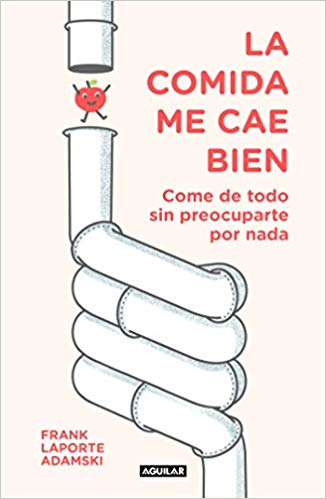 La comida me cae bien by Frank Laporte-Adamski (Enero 8, 2019) - libros en español - librosinespanol.com