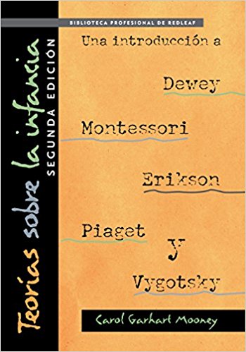 Teorias sobre la infancia, segunda edicion (Theories of Childhood 2nd Edition) by Carol Garhart Mooney (Mayo 1, 2018) - libros en español - librosinespanol.com