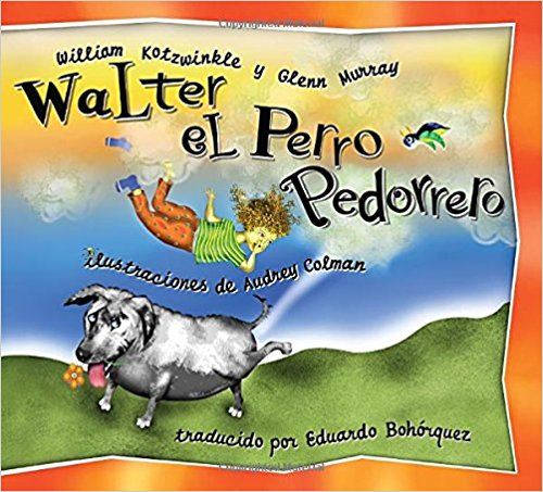 Walter el Perro Pedorrero: Walter the Farting Dog, Spanish-Language Edition by William Kotzwinkle, Glenn Murray, Audrey Colman (Marzo 10, 2004) - libros en español - librosinespanol.com 