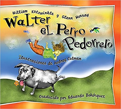 Walter el Perro Pedorrero: Walter the Farting Dog, Spanish-Language Edition by William Kotzwinkle, Glenn Murray, Audrey Colman (Marzo 10, 2004) - libros en español - librosinespanol.com
