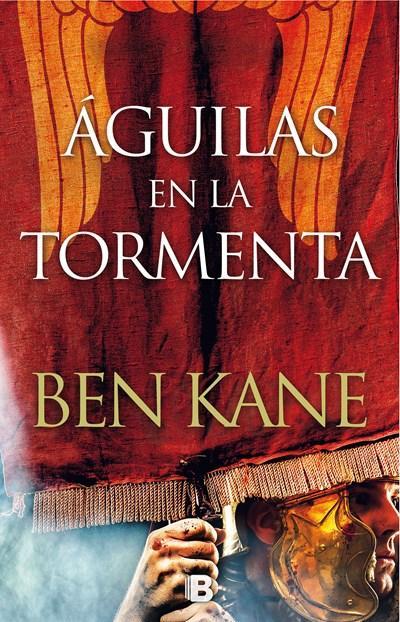Águilas en la tormenta/ Eagles in the Storm (Águilas de Roma / Eagles of Ro) by Ben Kane (Febrero 27, 2018) - libros en español - librosinespanol.com