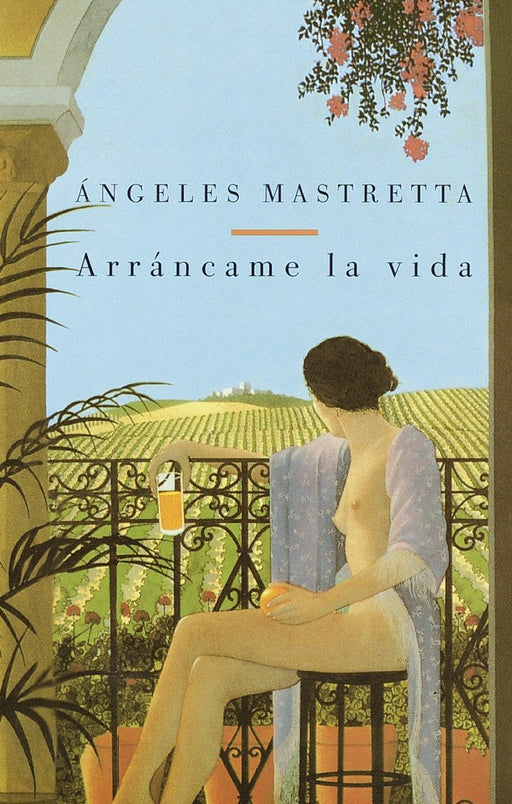 Arráncame la vida by Angeles Mastretta (Junio 23, 1998) - libros en español - librosinespanol.com