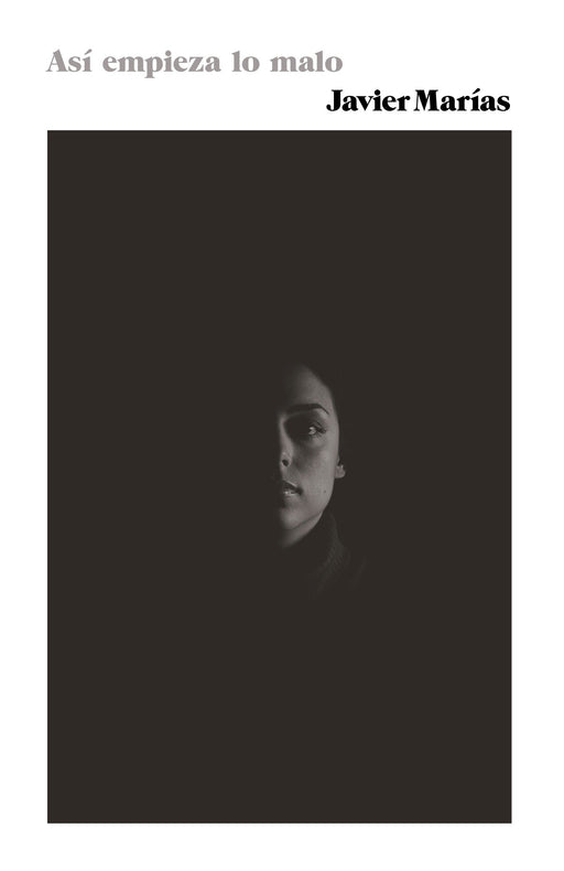 Así empieza lo malo: (Thus Bad Begins - Spanish-language edition) by Javier Marias (Noviembre 1, 2016) - libros en español - librosinespanol.com