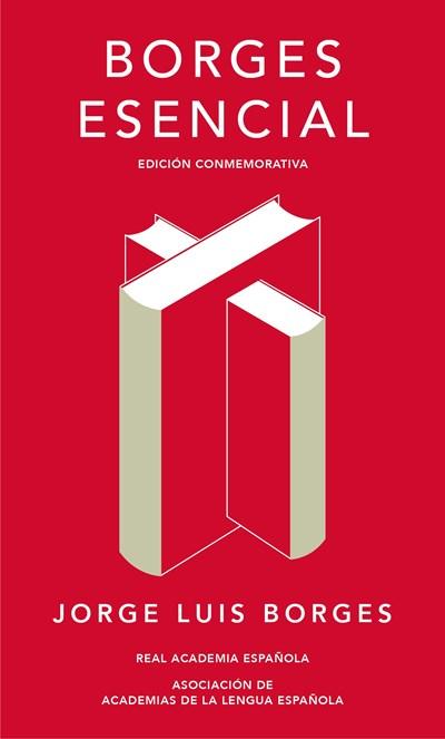 Borges esencial. Edicion Conmemorativa / Essential Borges: Commemorative Edition (Real Academia Espanola) by Jorge Luis Borges (Agosto 29, 2017) - libros en español - librosinespanol.com