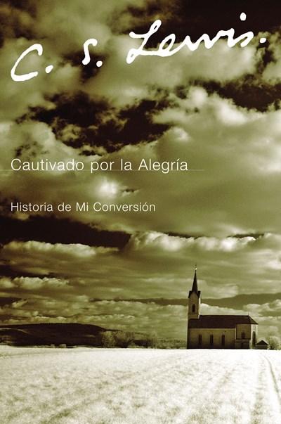 Cautivado por la Alegria: Historia de Mi Conversión by C. S. Lewis (Marzo 28, 2006) - libros en español - librosinespanol.com
