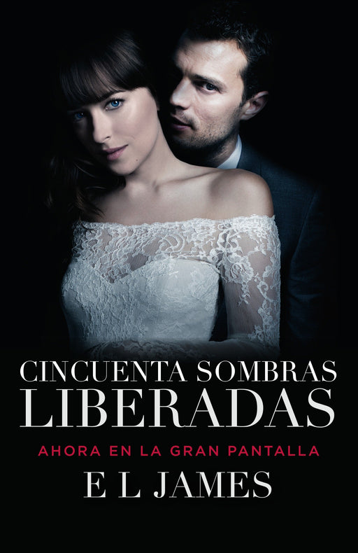 Cincuenta sombras liberadas (Movie Tie-in): Fifty Shades Freed MTI - Spanish-language edition by E L James (Enero 16, 2018) - libros en español - librosinespanol.com
