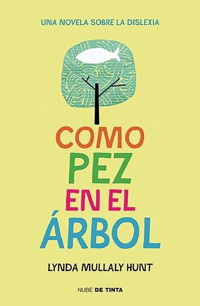 Como pez en el árbol / Fish in a Tree by Lynda Mullaly Hunt (Febrero 23, 2016) - libros en español - librosinespanol.com