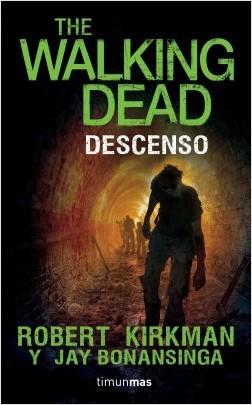 Descenso. The walking dead by Robert Kirkman, Jay Bonansinga (Noviembre 1, 2016) - libros en español - librosinespanol.com