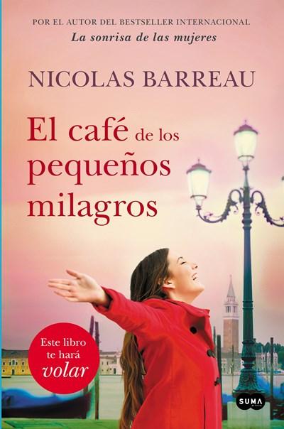 El café de los pequeños milagros / The Cafe of Small Miracles by Nicolas Barreau (Enero 9, 2018) - libros en español - librosinespanol.com