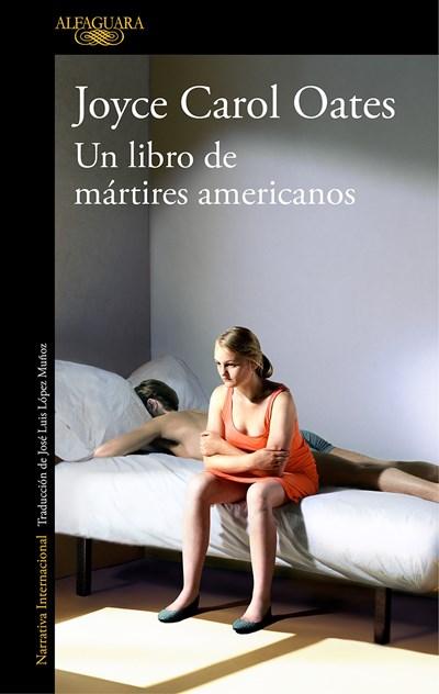 El libro de los mártires americanos / A Book of American Martyrs by Joyce Carol Oates (Enero 30, 2018) - libros en español - librosinespanol.com