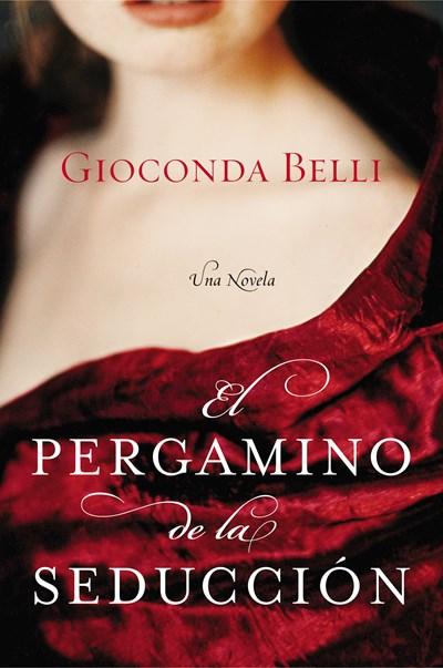 El Pergamino de la Seduccion: Una Novela by Gioconda Belli (Agosto 29, 2006) - libros en español - librosinespanol.com