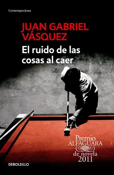 El ruido de las cosas al caer / The Sound of Things Falling by Juan Gabriel Vasquez (Diciembre 29, 2015) - libros en español - librosinespanol.com