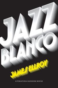 Jazz blanco / White Jazz by James Ellroy (Marzo 27, 2018) - libros en español - librosinespanol.com