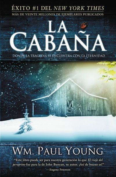 La Cabaña: Donde la Tragedia Se Encuentra Con la Eternidad by William P. Young (Diciembre 4, 2008) - libros en español - librosinespanol.com