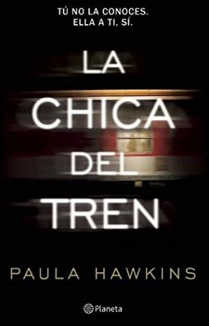 La chica del tren by Paula Hawkins (Julio 7, 2015) - libros en español - librosinespanol.com