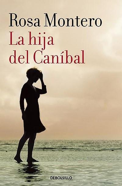 La hija del Canibal / The Cannibal's Daughter by Rosa Montero (Marzo 22, 2016) - libros en español - librosinespanol.com